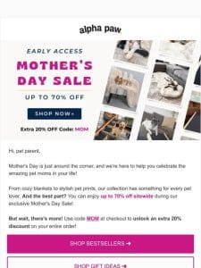 ? Early Access: Mother’s Day Sale!