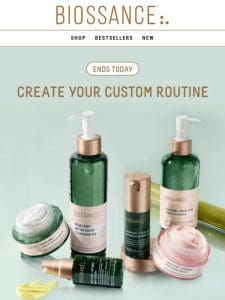 Ends TONIGHT! Customize your routine & get 20% off