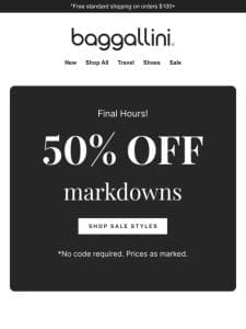 Ends Tonight: 50% off All Markdowns