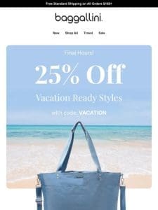 Ends Tonight—25% Off Travel-Ready Bags