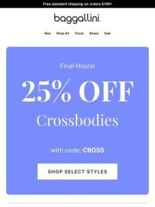 Ends Tonight—25% ?off Select Crossbodies