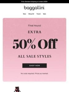 Ends Tonight—Extra 50% off Markdowns