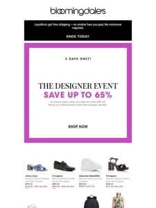 Ends today! Up to 65% off designer styles