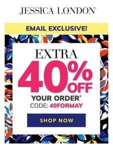 ? Enjoy Extra 40% OFF Your First Order!