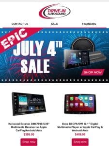 Epic Savings During The 4th of July Sale at Drive-In Autosound!