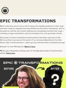 Epic Transformations: Episode 1 is LIVE