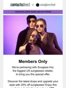 Exclusive Sunglass Hut offer inside， just for you!