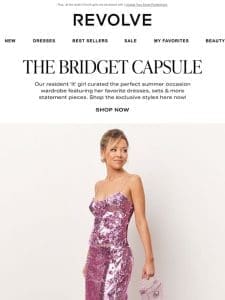 Exclusively on REVOLVE: The Bridget Capsule