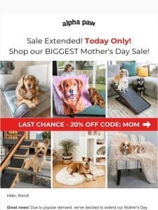 Extended Just for You! Mother’s Day Sale Continues Today Only ?