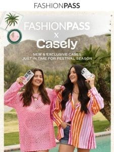 FASHIONPASS x CASELY ?