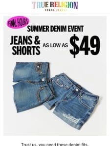 FINAL HOURS: $49 JEANS & SHORTS