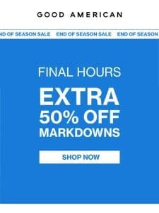 FINAL HOURS: EXTRA 50% OFF MARKDOWNS