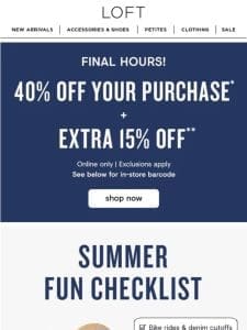 FINAL HOURS: Enjoy 40% off + EXTRA 15% off!