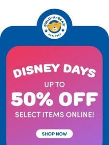 FINAL HOURS! Save up to 50% during Disney Days!