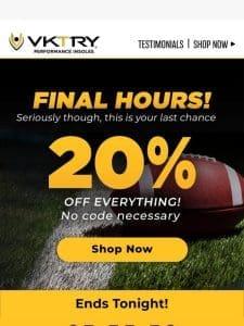 FINAL HOURS for 20% OFF VKTRY Insoles! SHOP NOW! ?