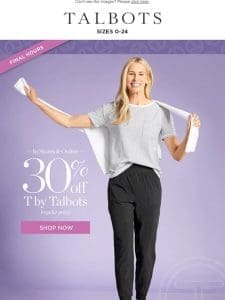 FINAL HOURS for 30% off T by Talbots