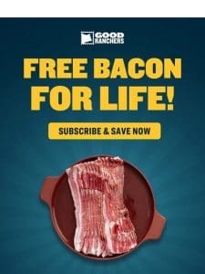 FINAL HOURS to Claim Free Bacon for Life ?