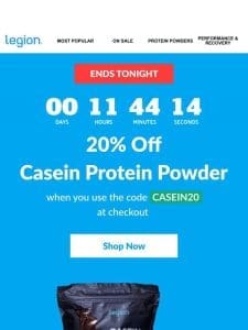 ?FINAL HOURS?20% off casein protein ends tonight