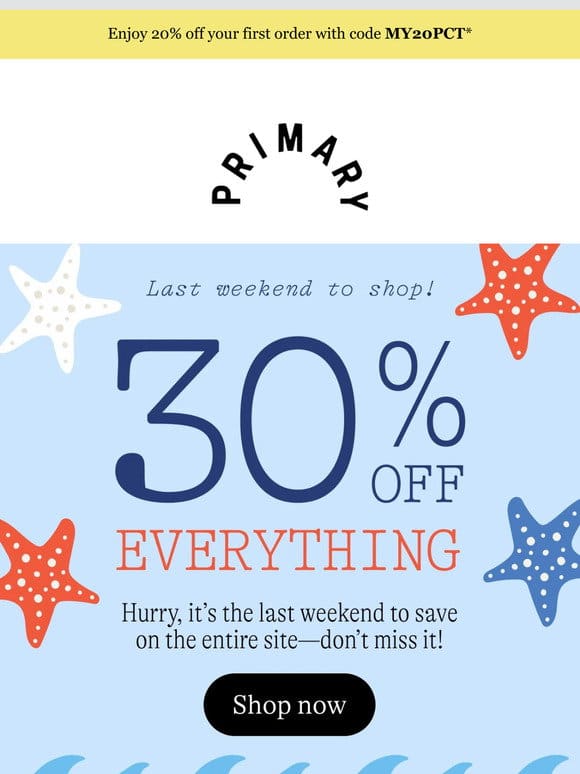 FINAL WEEKEND: 30% off every single thing