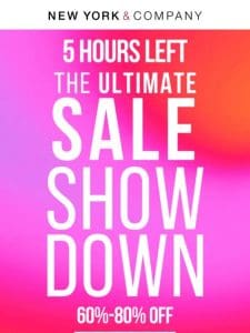 ??FIVE HOURS LEFT?? 60%-80% OFF THE ULTIMATE SALE SHOWDOWN??