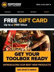 FREE Gift Card Start Now + Explore New Tools At Northern!