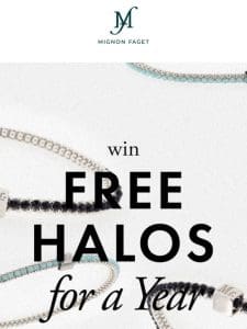 FREE HALOS FOR A YEAR!