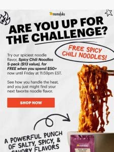 FREE Spicy Chili Noodles when you spend $50+ ($13 value)