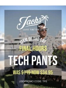 Few Hours Left! $35 Tech Pants Sale