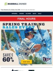 Final Hours For Spring Training Sales Event! Save Up To 60%!