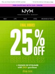 ? Final hours! 25% off bestsellers ?