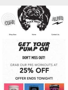 Final hours to get 25% off Pre-Workouts