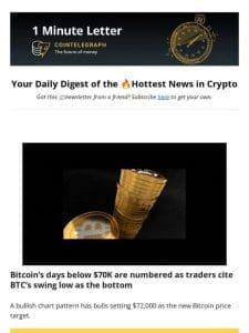 Find out why BTC’s days below $70k are numbered & Other News