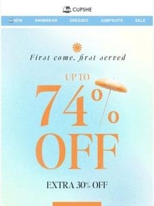 First come， first served! UP TO 74% OFF