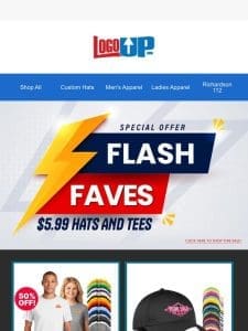 Flash Faves?$5.99 Hats+Tees