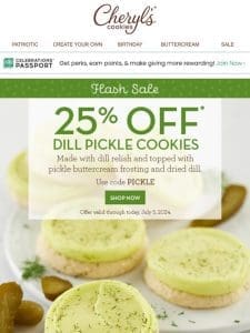 Flash Sale – 25% off our limited edition dill pickle cookie!