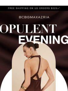 For opulent evenings out