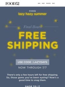 Free shipping ends tonight (look lively!).