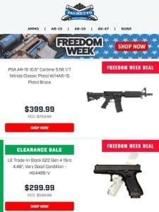 Freedom Week Deals on PMC Ammo， Uppers， Lowers， ArmaLite， PSA 5.7 Rock & Much More!