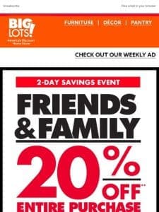 Friends & Family 2-Day Event!