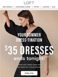 GO， GO， GO: $35 dresses ends tonight