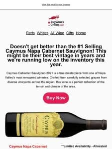 Get #1 Seller Caymus Napa Cabernet Sauvignon Before This Vintage is Gone!