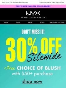 Get a FREE choice of blush + 30% off ?