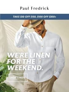 Get your weekend linen. Save $50 on $150+.