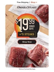 Grab $19.99 Bonus Buys and $5 steaks!