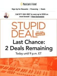 Grand Finale: Check out the last 2 Stupid Deals