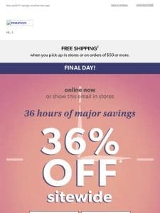 HEY， sunshine! ?? ?36% off sitewide ends TODAY