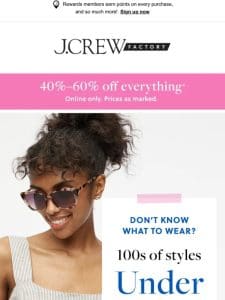 HOT DEALS   100s of styles under $30 + 40%–60% off everything!