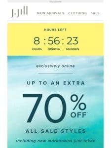 HOURS LEFT: up to an extra 70% off all sale styles.