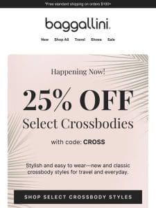 Happening Now—25% off Select Crossbodies