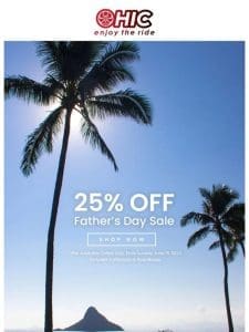 Happy Father’s Day – Enjoy 25% OFF!